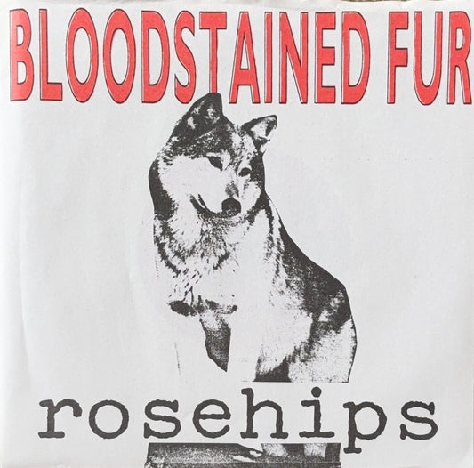 Rosehips – Bloodstained Fur - 45rpm records
