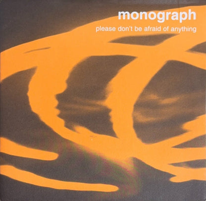 Monograph – Please Don't Be Afraid Of Anything - 45rpm records