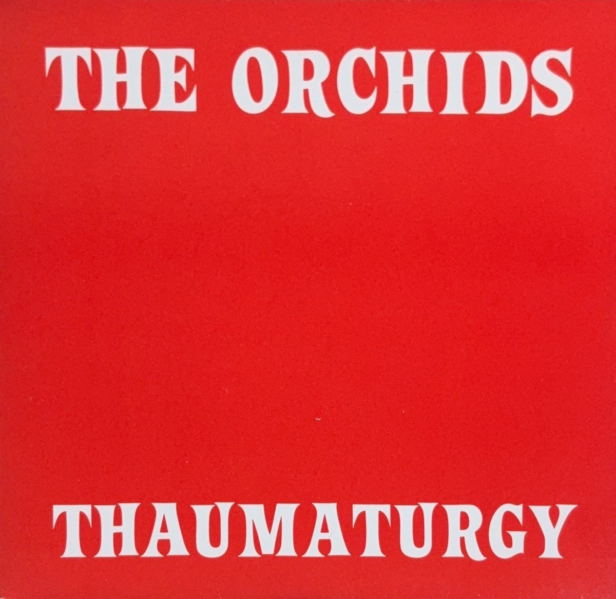 The Orchids – Thaumaturgy - 45rpm records