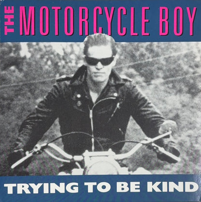 The Motorcycle Boy – Trying To Be Kind