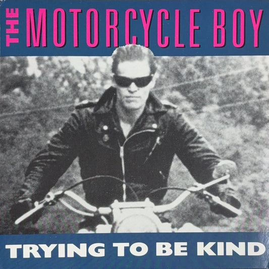 The Motorcycle Boy – Trying To Be Kind - 45rpm records