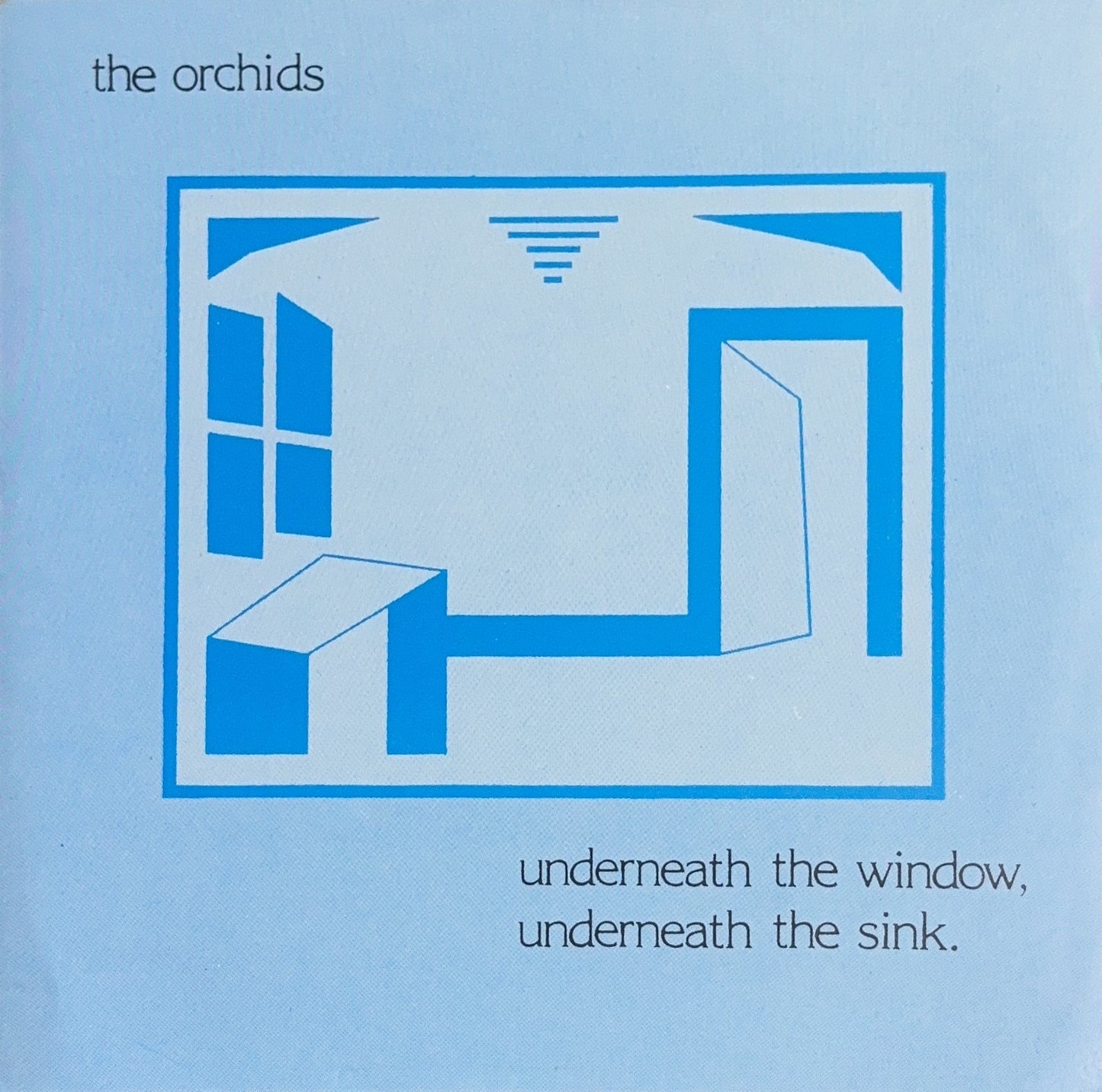 The Orchids – Underneath The Window, Underneath The Sink