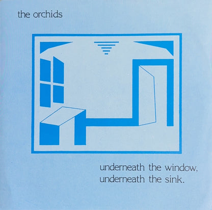 The Orchids – Underneath The Window, Underneath The Sink
