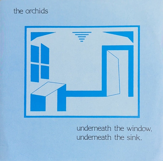 The Orchids – Underneath The Window, Underneath The Sink - 45rpm records