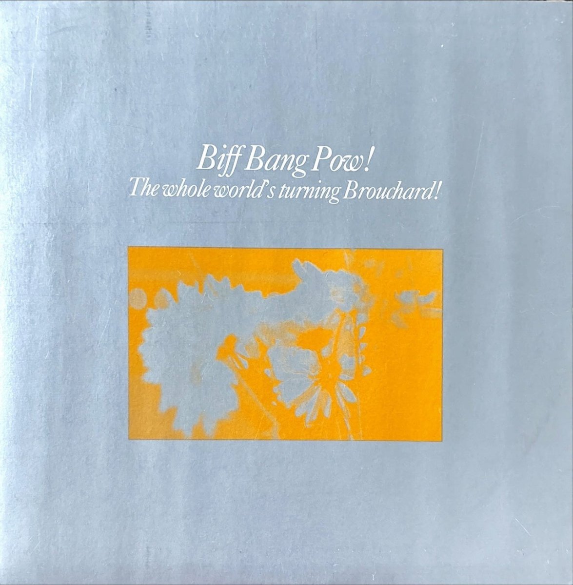 Biff Bang Pow! - The Whole World's Turning Brouchard! - 45rpm records