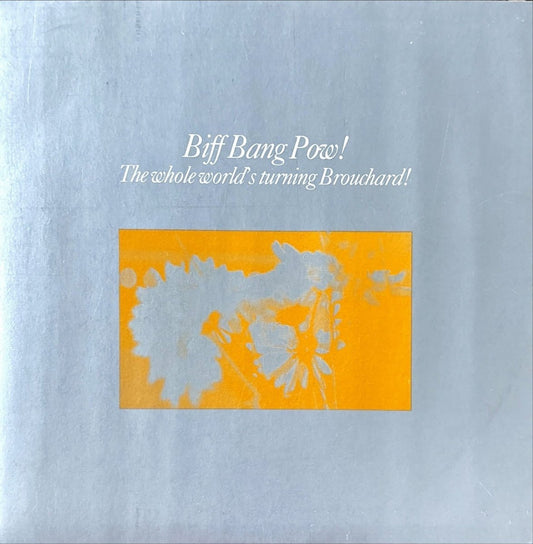 Biff Bang Pow! - The Whole World's Turning Brouchard! - 45rpm records