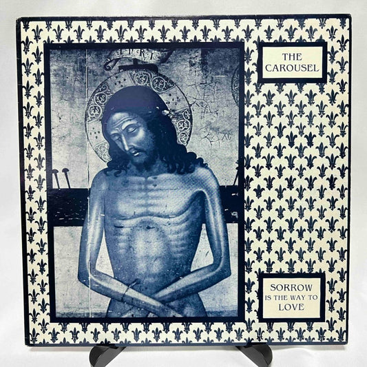 Carousel - Sorrow Is The Way To Love - 45rpm records