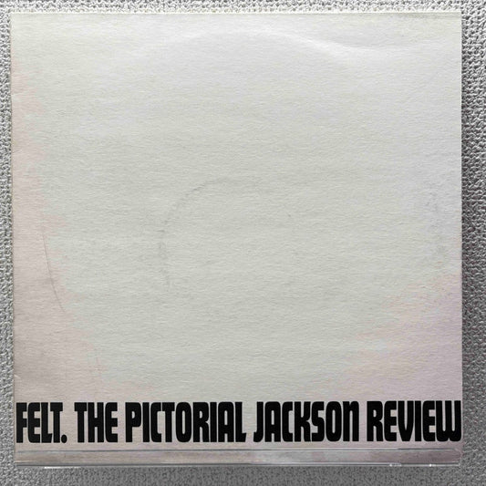 Felt - The Pictorial Jackson Review - 45rpm records