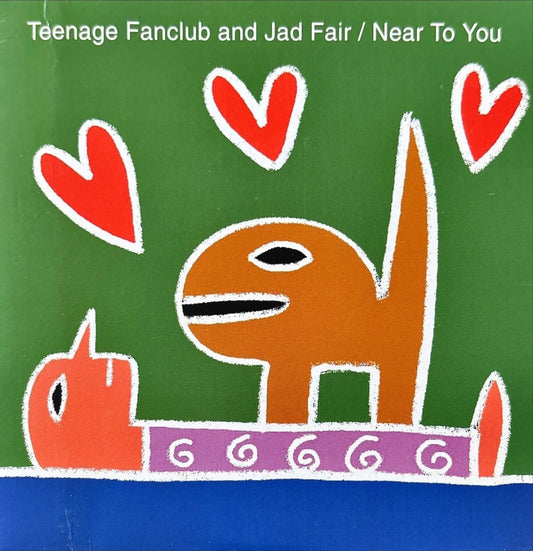 Teenage Fanclub And Jad Fair - Near To You - 45rpm records