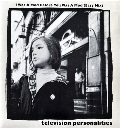 Television Personalities – I Was A Mod Before You Was A Mod (Easy Mix) - 45rpm records