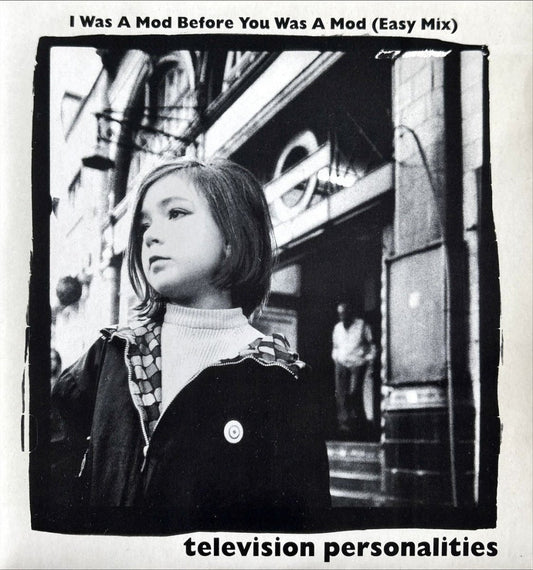 Television Personalities – I Was A Mod Before You Was A Mod (Easy Mix) - 45rpm records