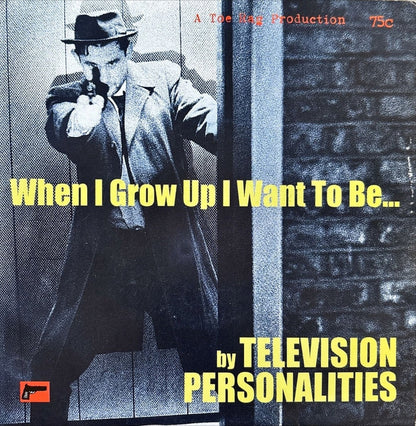 Television Personalities - When I Grow Up I Want To Be... - 45rpm records
