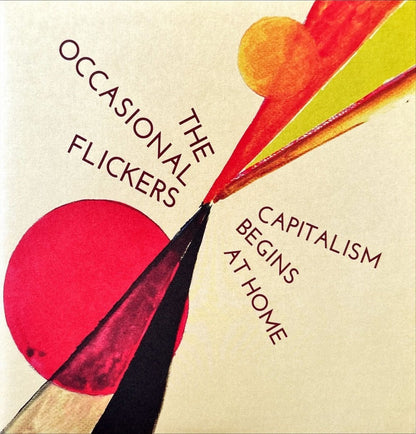 The Occasional Flickers – Capitalism Begins At Home - 45rpm records
