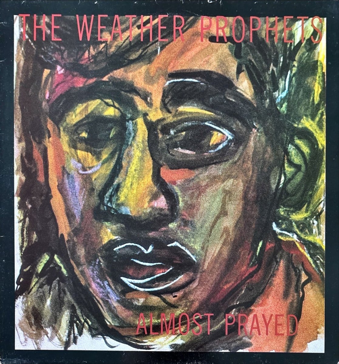 The Weather Prophets - Almost Prayed - 45rpm records